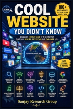 Cool Websites You Didn't Know: Discover Hidden Gems of The Internet That will Inspire, Entertain and Empower You (Global Education Books By Sanjay Mandavi)