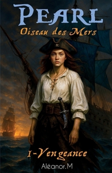 Paperback Pearl Oiseau des Mers: Tome 1 Vengeance [French] Book