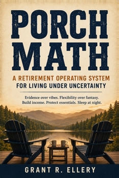 Paperback Porch Math: A Retirement Operating System for Living Under Uncertainty Book