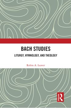 Paperback Bach Studies: Liturgy, Hymnology, and Theology Book