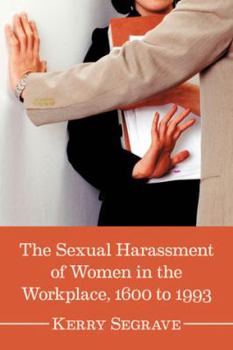 Paperback The Sexual Harassment of Women in the Workplace, 1600 to 1993 Book