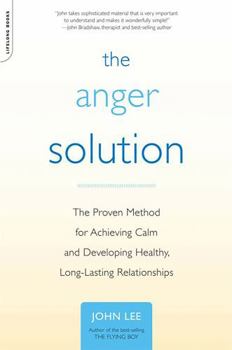 Paperback The Anger Solution: The Proven Method for Achieving Calm and Developing Healthy, Long-Lasting Relationships Book