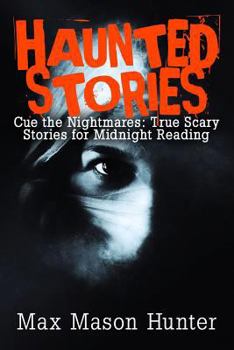 Paperback Haunted Stories: Cue the Nightmares: True Scary Stories for Midnight Reading Book