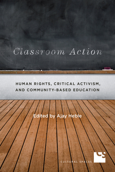 Paperback Classroom Action: Human Rights, Critical Activism, and Community-Based Education Book