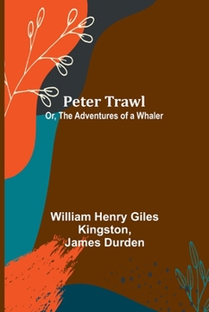 Paperback Peter Trawl; Or, The Adventures of a Whaler Book