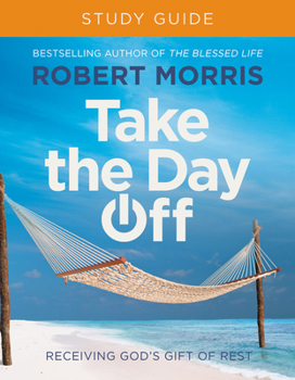 Paperback Take the Day Off Study Guide: Receiving God's Gift of Rest Book