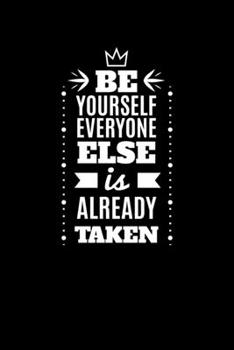 Be Yourself Everyone Else Is Already Taken: Composition Notebook Writing Journal 6" x 9" 0 Pages. Journal Notebook for Note Taking, Diary, Journaling, Gratitude and Reminder for Girls, Women and Men