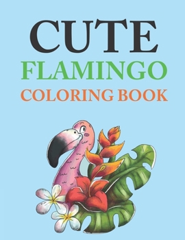 Paperback Cute Flamingo Coloring Book: Flamingo Coloring Book