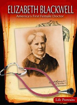 Elizabeth Blackwell: America's First Female Doctor - Book  of the Life Portraits