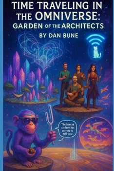 Paperback Time Traveling in the Omniverse: The Garden of the Architects Book