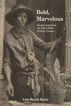 Paperback Bold, Marvelous: Poems Inspired by the Life & Work of Doris Ulmann Book