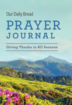 Hardcover Our Daily Bread Prayer Journal: Giving Thanks in All Seasons Book