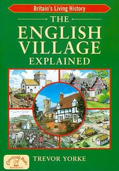 The English Village Explained - Book  of the England's Living History