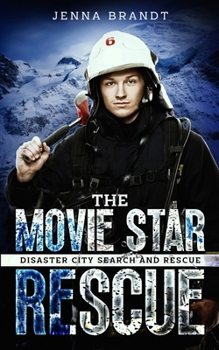 The Movie Star Rescue: A K9 Handler Romance (Disaster City Search and Rescue) - Book #5 of the Disaster City Search and Rescue