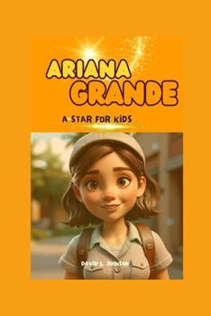 Ariana Grande: A Star for kids