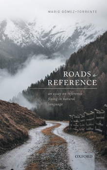Hardcover Roads to Reference: An Essay on Reference Fixing in Natural Language Book