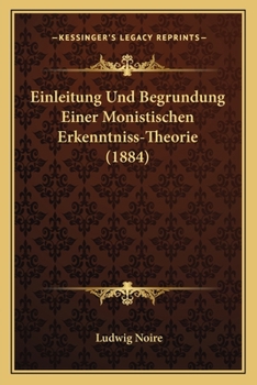 Paperback Einleitung Und Begrundung Einer Monistischen Erkenntniss-Theorie (1884) [German] Book