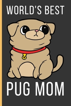 Paperback World's Best Pug Mom: Pug Gifts: Funny Novelty Lined Notebook / Journal To Write In (6 x 9) Book