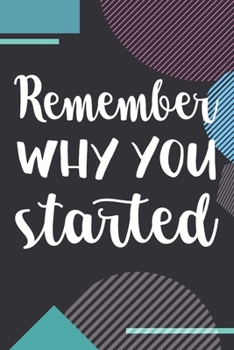 Paperback Remember Why You Started: Workout Motivation Log Book Fitness Journal Weight Loss Planner Exercise Notebook Track Your Progress Lifting Diary Ca Book