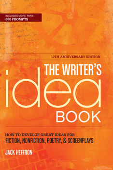 Paperback The Writer's Idea Book: How to Develop Great Ideas for Fiction, Nonfiction, Poetry, & Screenplays Book