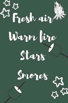 Paperback Fresh air Warm Fire Stars Smores: Keepsake For Writing Memories, sketching, Drawing, Autographs, and Notes, Fun Activity book, Book