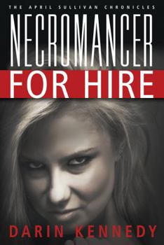 Paperback The April Sullivan Chronicles: Necromancer for Hire Book