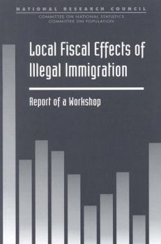 Paperback Local Fiscal Effects of Illegal Immigration: Report of a Workshop Book