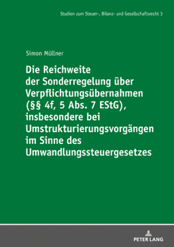 Die Reichweite Der Sonderregelung Ueber Verpflichtungsuebernahmen (�� 4f, 5 Abs. 7 Estg), Insbesondere Bei Umstrukturierungsvorgaengen Im Sinne Des Umwandlungssteuergesetzes
