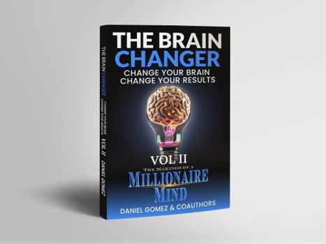 Hardcover The Brain Changer: The Making of a Millionaire Mind Book