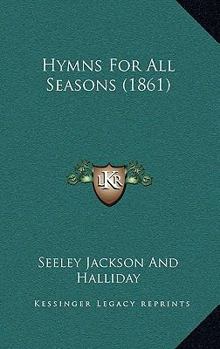 Paperback Hymns For All Seasons (1861) Book