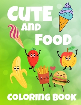 Paperback Cute and Food Coloring Book: Adorable Coloring book for Girls of all Ages, 40 cute and fun pages of coloring with food, fruits, drings and more, Gr [Large Print] Book