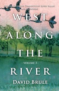 Paperback West Along the River 3: Stories from the Connecticut River Valley and Elsewhere Book