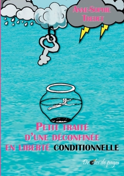Paperback Petit traité d'une déconfinée en liberté conditionnelle [French] Book