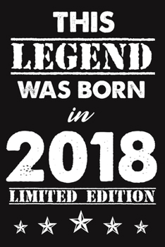 This Legend Was Born In 2018: Lined Journal Happy 1th Birthday Notebook, Diary, Logbook, Unique Greeting Card Alternative, Perfect Gift For 1 Years Old Boys & Girls