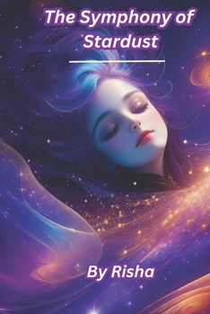The Symphony of Stardust: Embark on a Celestial Odyssey Where Dreams Dance Among the Stars