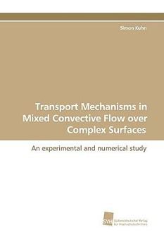 Paperback Transport Mechanisms in Mixed Convective Flow Over Complex Surfaces Book