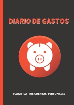 DIARIO DE GASTOS: CUADERNO DE REGISTRO DIARIO, MENSUAL Y ANUAL DE TUS FINANZAS | PLANIFICA Y ORGANIZA TU ECONOMÍA PERSONAL Y FAMILIAR: COMPRAS, VENTAS, PRESUPUESTOS, FACTURAS... (Spanish Edition)
