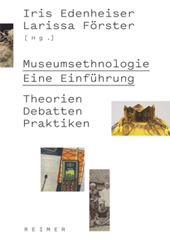 Museumsethnologie - eine Einfuhrung : Theorien - Debatten - Praktiken