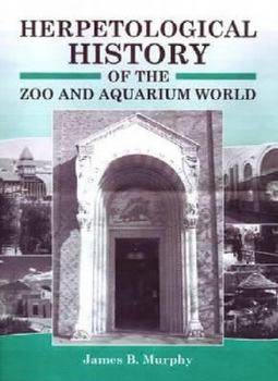 Hardcover Herpetological History of the Zoo and Aquarium World Book