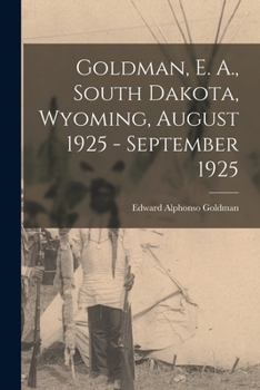 Goldman, E. A., South Dakota, Wyoming, August 1925 - September 1925