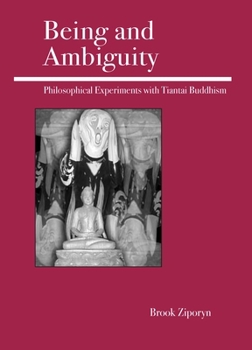 Paperback Being and Ambiguity: Philosophical Experiments with Tiantai Buddhism Book