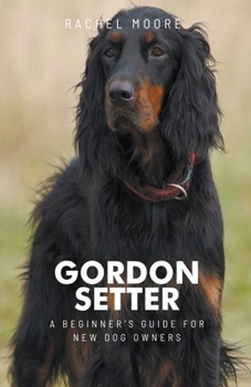 Paperback Raising a Gordon Setter as a Pet: A Comprehensive Guide Book