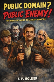 Paperback Public Domain? Public Enemy!: The Executor's Guide to Literary Homicide Book