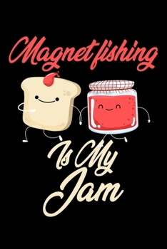 Paperback Magnet Fishing is My Jam: Funny Magnet Fishing Journal (Diary, Notebook) Christmas & Birthday Gift for Magnet Fishing Enthusiasts Book
