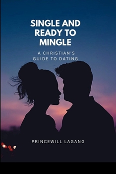 Paperback Single and Ready to Mingle: A Christian's Guide to Dating Book