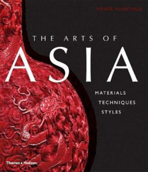 Hardcover The Arts of Asia: Materials, Techniques, Styles Book