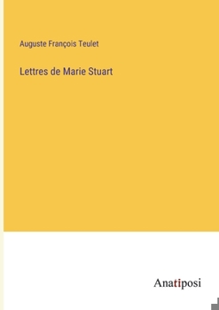 Paperback Lettres de Marie Stuart [French] Book