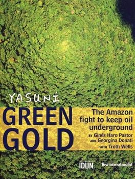 Paperback Yasuni Green Gold: The Amazon Fight to Keep Oil Underground Book