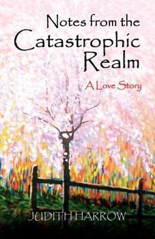 Paperback Notes from the Catastrophic Realm: A Love Story Book