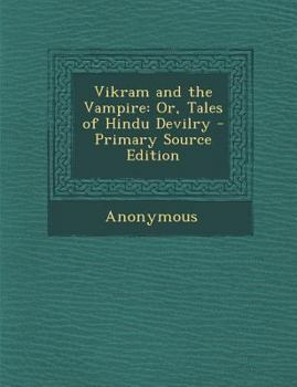 Paperback Vikram and the Vampire: Or, Tales of Hindu Devilry Book